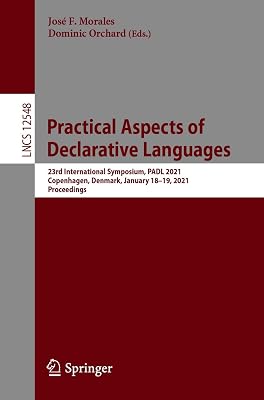 Practical Aspects of Declarative Languages: 23rd International Symposium, PADL 2021, Copenhagen, Denmark, January 18-19, 2021, Proceedings (Lecture Notes in Computer Science Book 12548)