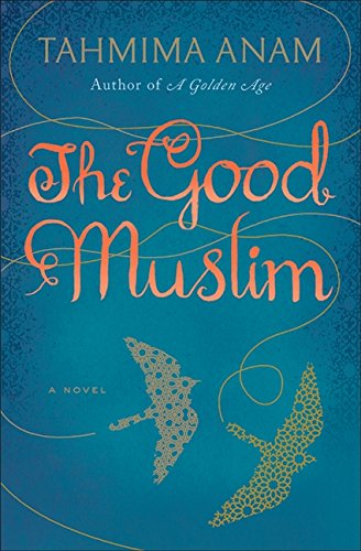 Good Muslim, The by Tahmima Anam