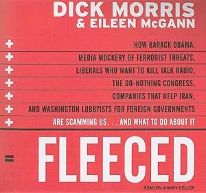 Fleeced: How Barack Obama, Media Mockery of Terrorist Threats, Liberals Who Want to Kill Talk Radio, the Do-Nothing Congress, Companies that Help ... Are Scamming Us...and What to Do About It