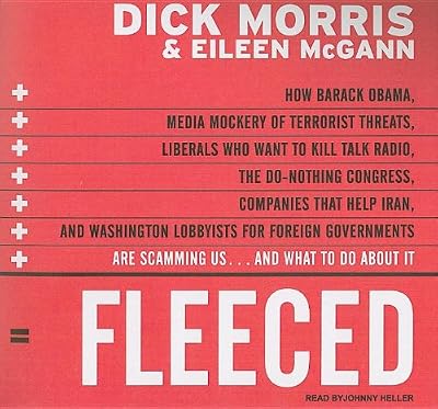 Fleeced: How Barack Obama, Media Mockery of Terrorist Threats, Liberals Who Want to Kill Talk Radio, the Do-Nothing Congress, Companies that Help ... Are Scamming Us...and What to Do About It