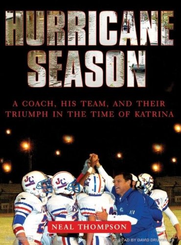 Hurricane Season: A Coach, His Team, and Their Triumph in the Time of Katrina by Neal Thompson