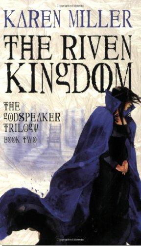 The Riven Kingdom (The Godspeaker Trilogy) by Karen Miller