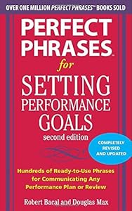 Perfect Phrases for Setting Performance Goals, Second Edition by Robert Bacal