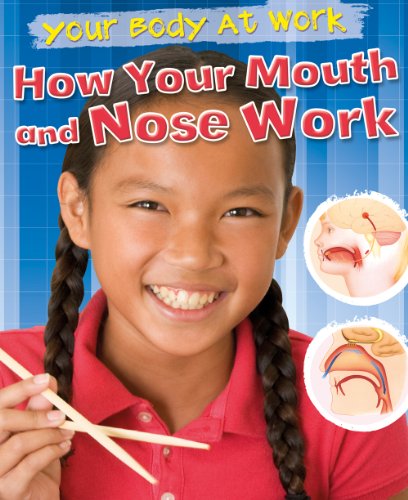 How Your Mouth and Nose Work (Your Body at Work) by Carol Ballard