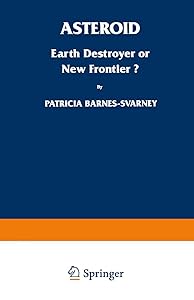 Asteroid: Earth Destroyer or New Frontier? by Patricia L. Barnes-Svarney