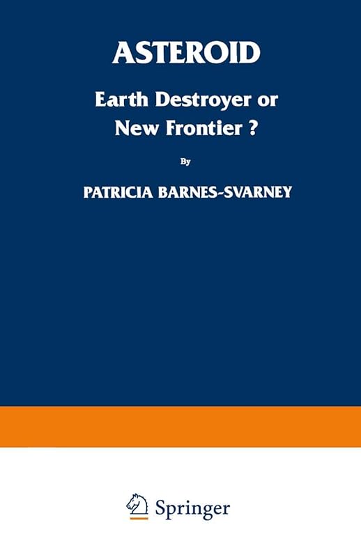 Asteroid: Earth Destroyer or New Frontier? by Patricia L. Barnes-Svarney