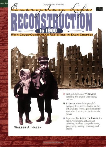 Reconstruction to 1900 (Everyday Life Series) Grades 4-8 by Hazen