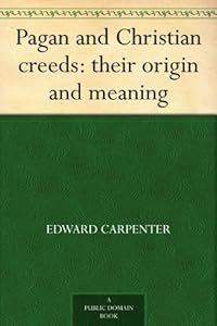 Pagan and Christian creeds: their origin and meaning