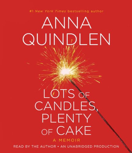 Lots of Candles, Plenty of Cake by Anna Quindlen