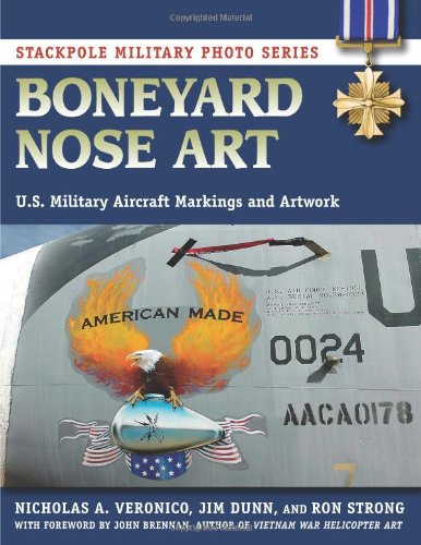 Boneyard Nose Art: U.S. Military Aircraft Markings and Artwork by Nicholas A. Veronico