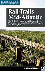 Rail-Trails Mid-Atlantic: The definitive guide to multiuse trails in Delaware, Maryland, Virginia, Washington, D.C., and West Virginia