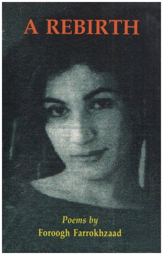 Rebirth: Poems (English and Persian Edition) by Foroogh Farrokhzaad