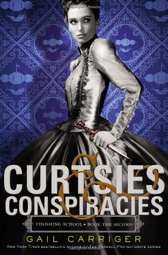 Curtsies &amp; Conspiracies by Gail Carriger