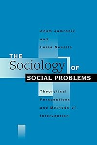 The Sociology of Social Problems: Theoretical Perspectives and Methods of Intervention by Adam Jamrozik