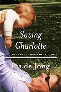 Saving Charlotte: A Mother and the Power of Intuition (Thorndike Press Large Print Biographies & Memoirs) by Pia de Jong