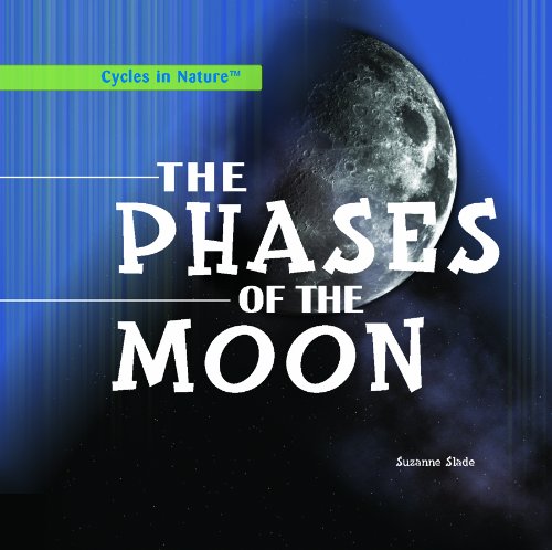 The Phases of the Moon (Cycles in Nature) by Suzanne Slade