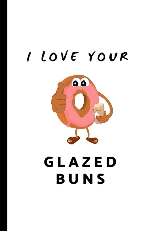 I Love Your Glazed Buns: Custom-Designed Notepad by WrittenIn WrittenOn