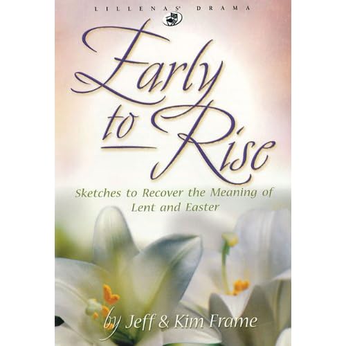 Early to Rise: Sketches to Recover the Meaning of Lent and Easter (Lillenas Drama)