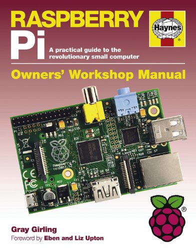 Raspberry Pi: A practical guide to the revolutionary small computer by Gary Girling