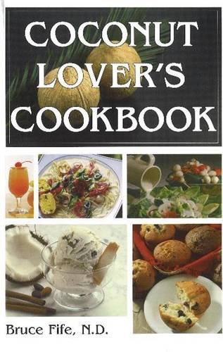 Coconut Lover's Cookbook: 4th Edition by Bruce Fife