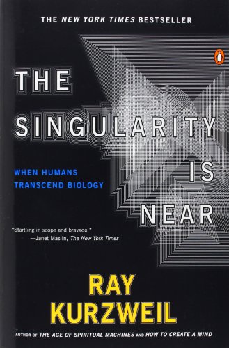 The Singularity Is Near: When Humans Transcend Biology by Ray Kurzweil