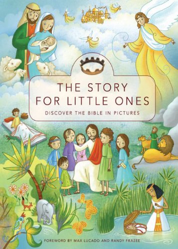 The Story for Little Ones by Max Lucado
