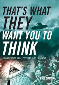 That's What They Want You to Think: Conspiracies Real, Possible, and Paranoid