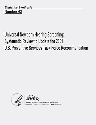 Universal Newborn Hearing Screening: Systematic Review to Update the 2001 U.S. Preventive Services Task Force Recommendation: Evidence Synthesis Number 62