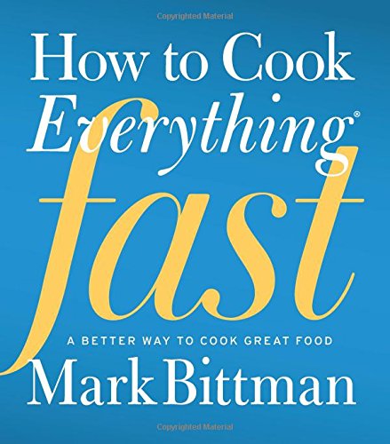 How to Cook Everything Fast: A Better Way to Cook Great Food by Mark Bittman