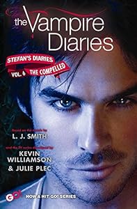 The Vampire Diaries: Stefan's Diaries #6: The Compelled by L. J. Smith