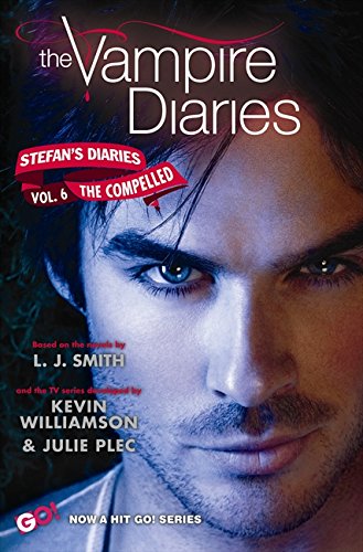 The Vampire Diaries: Stefan's Diaries #6: The Compelled by L. J. Smith