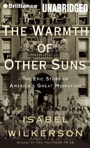 The Warmth of Other Suns: The Epic Story of America's Great Migration by Isabel Wilkerson