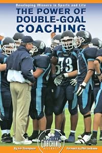 The Power of Double-Goal Coaching: Developing Winners in Sports and Life