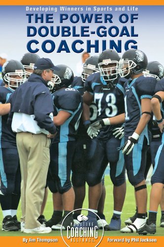 The Power of Double-Goal Coaching: Developing Winners in Sports and Life by Jim Thompson