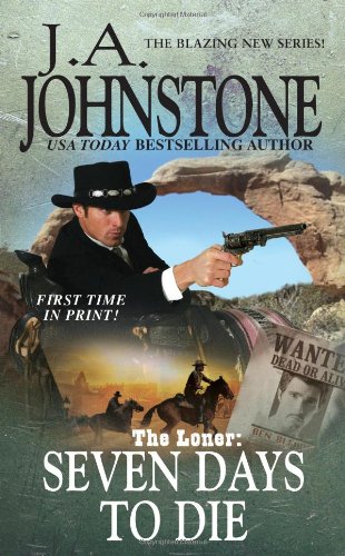 The Loner: Seven Days to Die by J.A. Johnstone