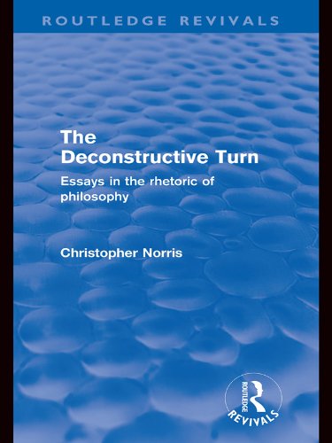 The Deconstructive Turn (Routledge Revivals): Essays in the Rhetoric of Philosophy by Christopher Norris