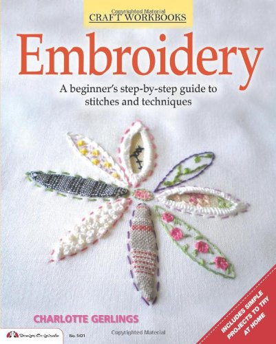 Embroidery: A beginner's step-by-step guide to stitches and techniques by Charlotte Gerlings