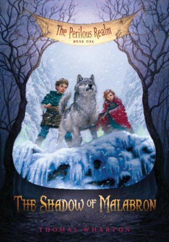 The Shadow of Malabron: The Perilous Realm: Book One by Thomas Wharton