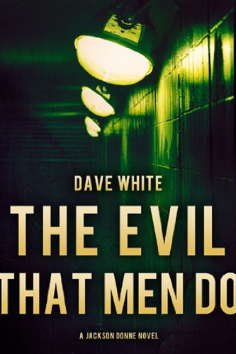The Evil That Men Do by Dave White