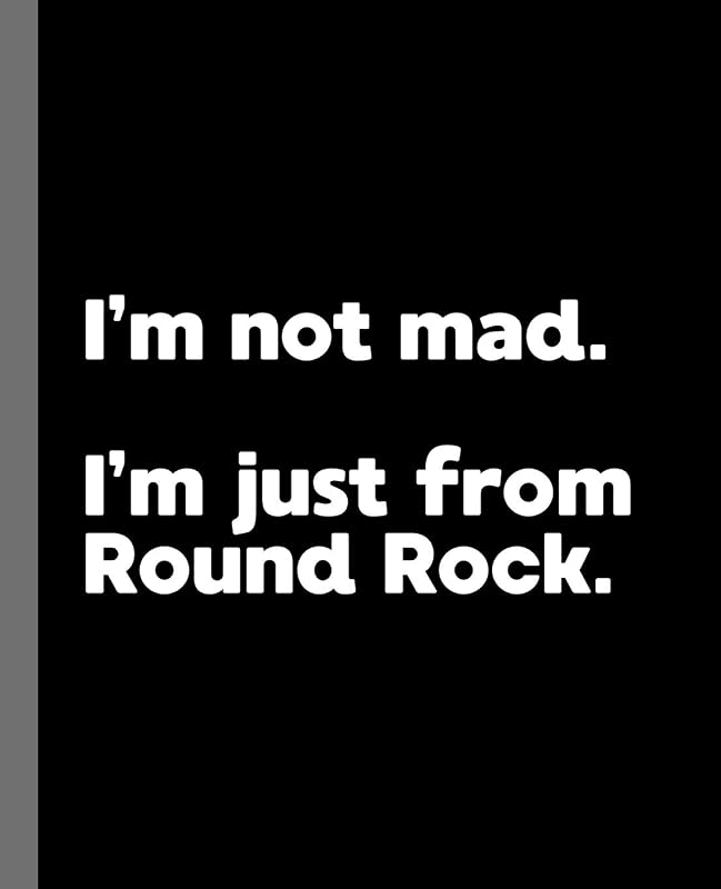 I'm not mad. I'm just from Round Rock.: A Fun Composition Book for a Native Round Rock, TX Resident and Sports Fan by Offensive Journals
