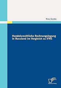 Handelsrechtliche Rechnungslegung in Russland im Vergleich zu IFRS (German Edition) by Nina Semke