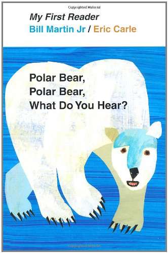 Polar Bear, Polar Bear, What Do You Hear? My First Reader by Bill Martin Jr  ,