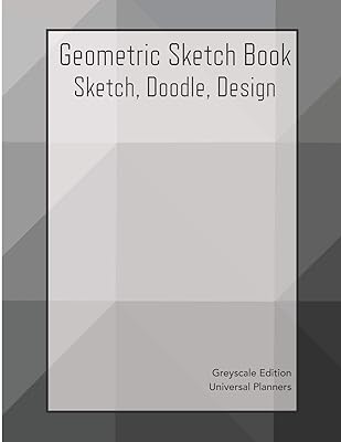 Geometric Sketch Book: Greyscale Edition: Sketch, Doodle, Design