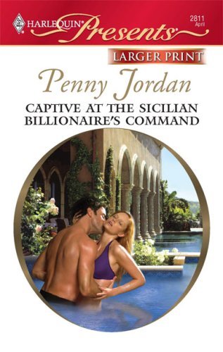Captive At The Sicilian Billionaire's Command by Penny Jordan