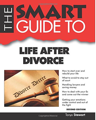 The Smart Guide to Life After Divorce by Tanya Stewart