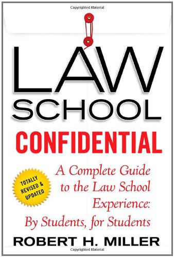 Law School Confidential: A Complete Guide to the Law School Experience: By Students, for Students by Robert H. Miller