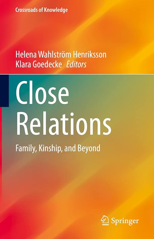 Close Relations: Family, Kinship, and Beyond (Crossroads of Knowledge) by Helena Wahlström Henriksson