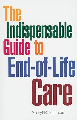 The Indispensable Guide to End-of-Life Care