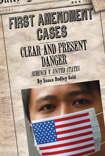 Clear and Present Danger: Schenck V. United States by Susan Dudley Gold