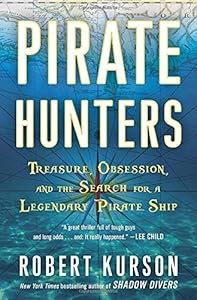 Pirate Hunters: Treasure, Obsession, and the Search for a Legendary Pirate Ship